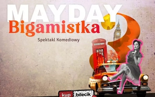 Teatr: Mayday Bigamistka - Mayday Bigamistka