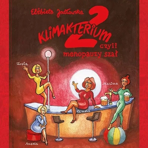 Teatr: Klimakterium 2 - Klimakterium 2, czyli menopauzy szał!