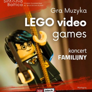 Koncert familijny "Gra Muzyka - Lego Video Games"