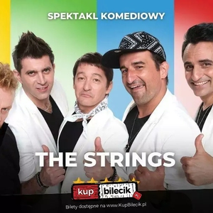 Teatr: The Strings - Brzeziński, Koterski, Żukowski, Borowski, Wieszczek reż. M. Kowalewski