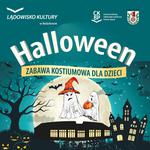 Halloween - Zabawa Kostiumowa dla dzieci - Centrum Kultury i Biblioteka Publiczna Gminy Słupsk