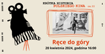 RĘCE DO GÓRY - w ramach Krótkiej Historii Polskiego Kina
