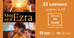 PO FILMIE "Mój syn Ezra" - spotkanie z zaproszonymi gośćmi
