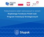 Podsumowanie  zadań realizowanych w ramach Rządowego Funduszu Polski Ład: Program Inwestycji Strategicznych