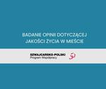 Badanie opinii dotyczącej jakości życia w mieście - Polsko-Szwajcarski Program Rozwoju Miast