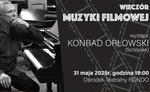 WIECZÓR MUZYKI FILMOWEJ - koncert Konrada Orłowskiego