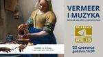 VERMEER I MUZYKA - pokaz w cyklu "Podróże ze sztuką"