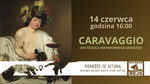 Caravaggio. Arcydzieła niepokornego mistrza - w cyklu "Podróże ze sztuką"