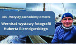 365 - Wszyscy pochodzimy z morza - wystawa Huberta Bierndgarskiego