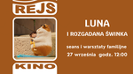 "Luna i rozgadana świnka" - warsztaty familijne po pokazie